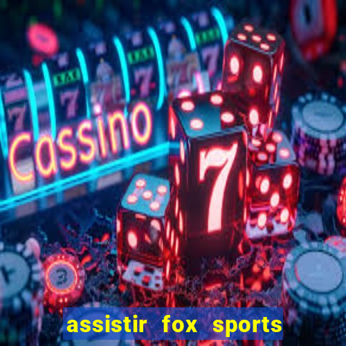 assistir fox sports 2 ao vivo